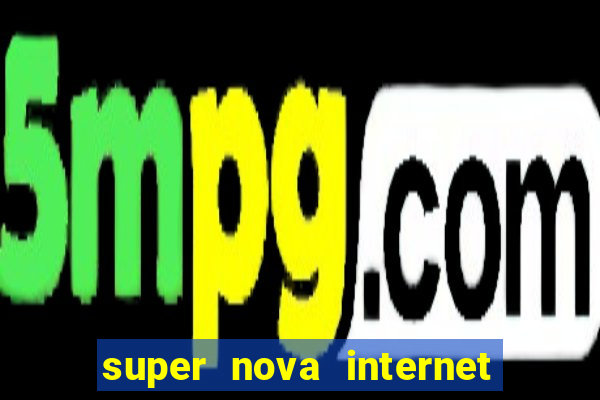 super nova internet 2 via boleto