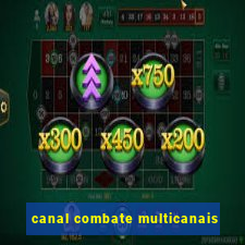 canal combate multicanais