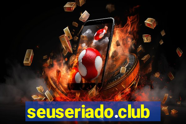 seuseriado.club