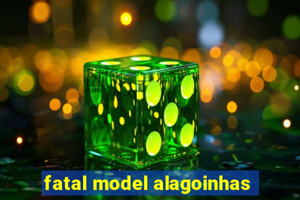 fatal model alagoinhas