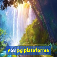 v68 pg plataforma