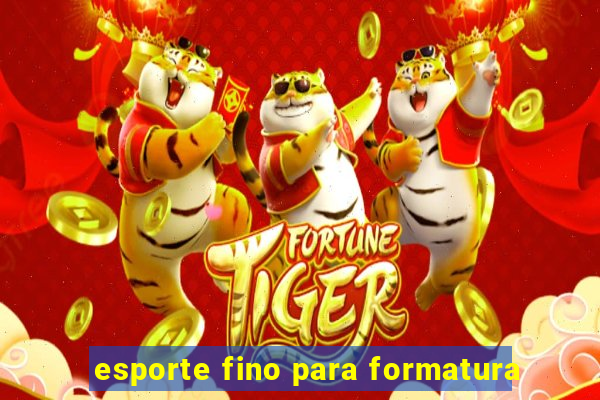 esporte fino para formatura