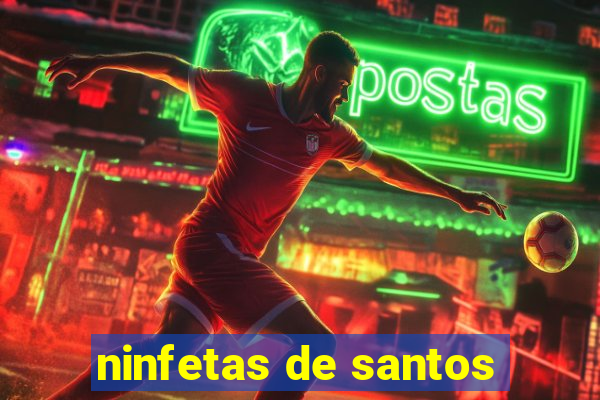ninfetas de santos