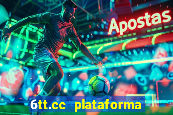 6tt.cc plataforma de jogos