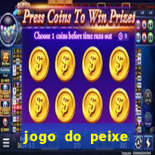 jogo do peixe ganhar dinheiro
