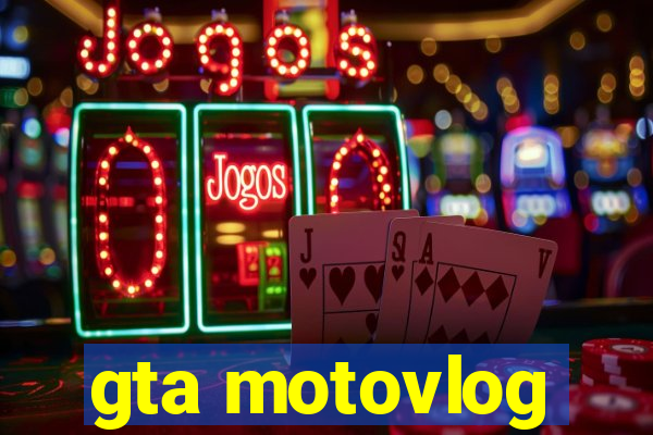gta motovlog