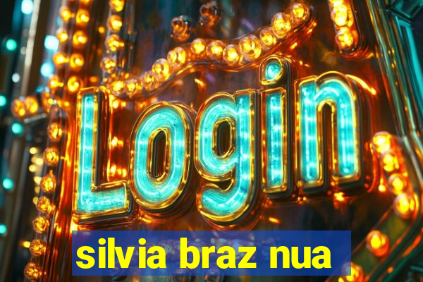 silvia braz nua