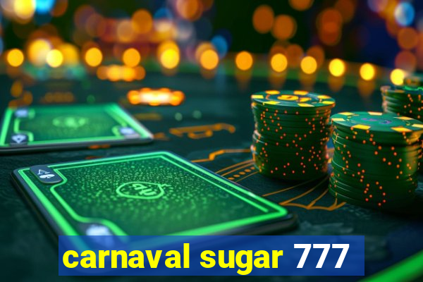 carnaval sugar 777