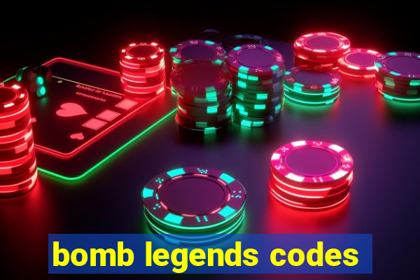 bomb legends codes