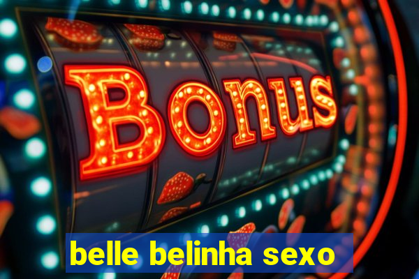 belle belinha sexo