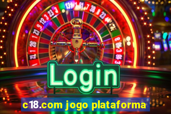 c18.com jogo plataforma