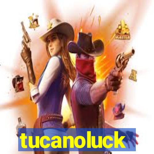 tucanoluck