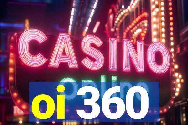 oi 360