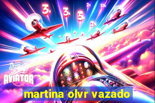 martina olvr vazado