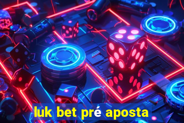 luk bet pré aposta