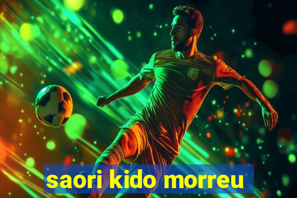 saori kido morreu