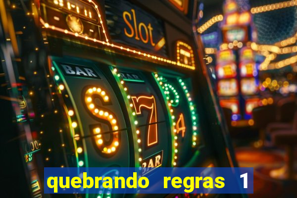 quebrando regras 1 filme completo dublado mega filmes