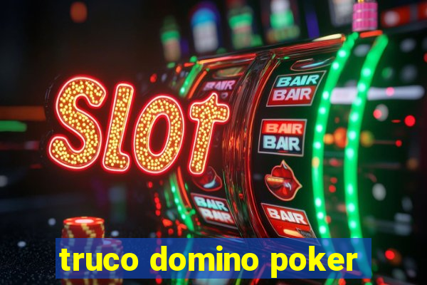 truco domino poker