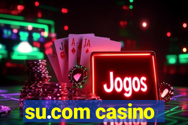 su.com casino