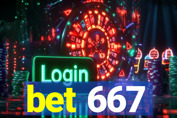 bet 667