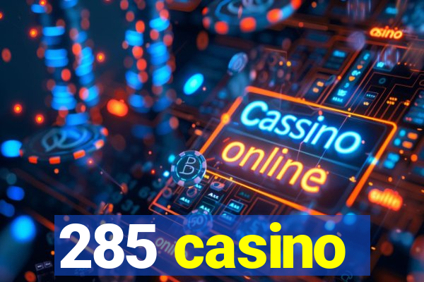 285 casino