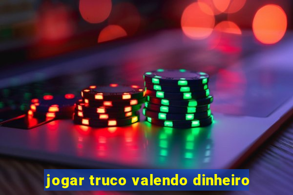 jogar truco valendo dinheiro