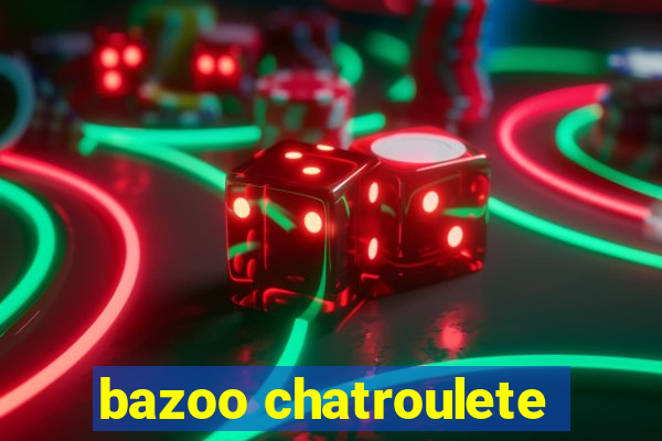 bazoo chatroulete