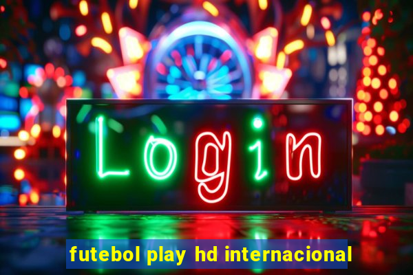 futebol play hd internacional