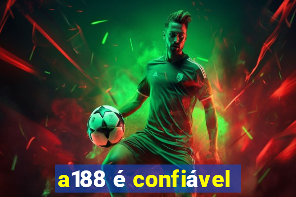 a188 é confiável