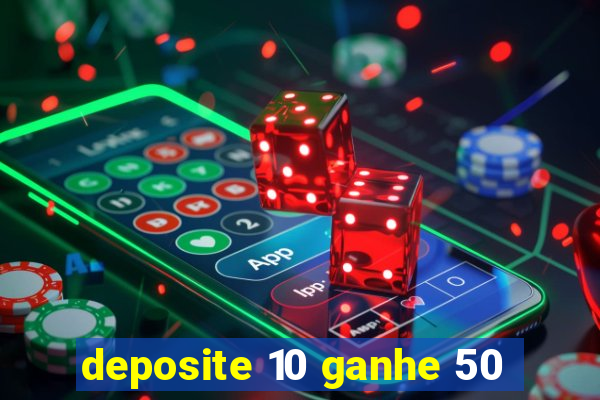 deposite 10 ganhe 50