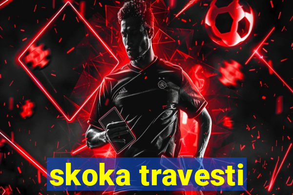 skoka travesti