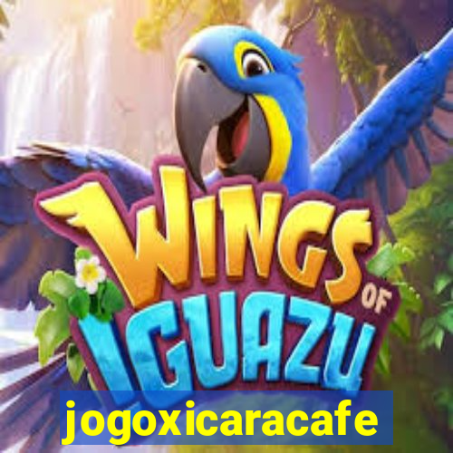 jogoxicaracafe