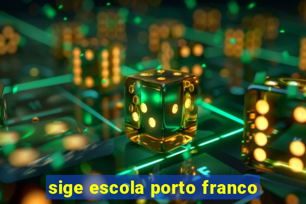 sige escola porto franco