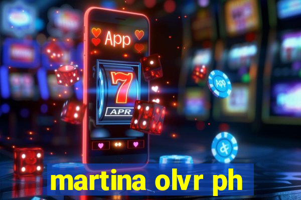 martina olvr ph