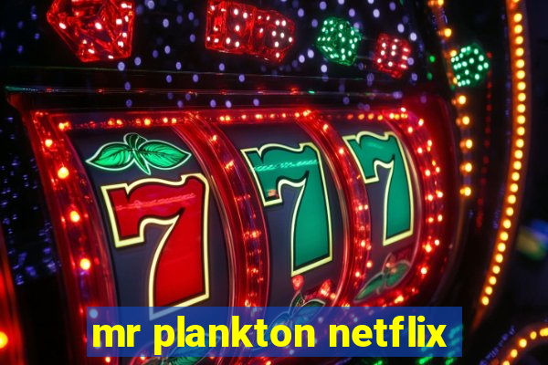 mr plankton netflix