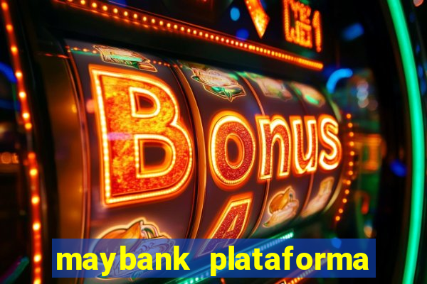 maybank plataforma de jogos