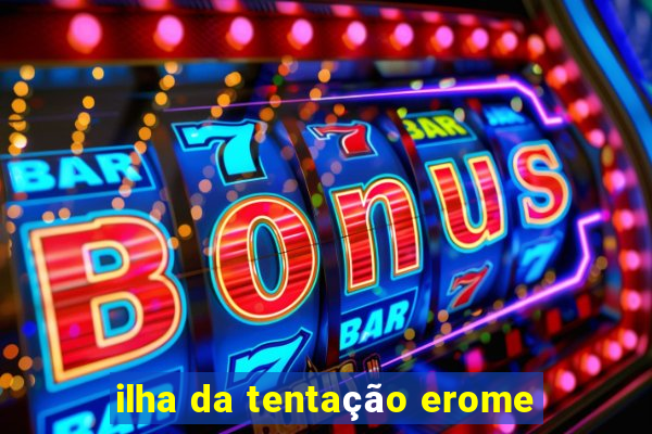ilha da tentação erome