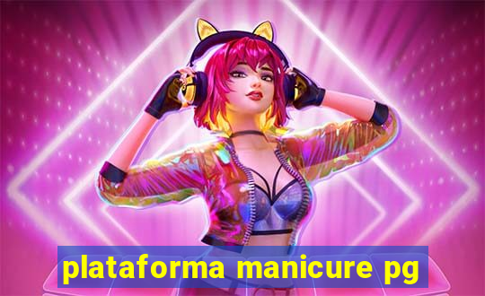 plataforma manicure pg