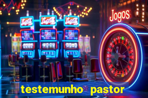 testemunho pastor hernane santos