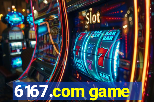 6167.com game