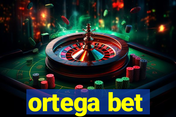 ortega bet
