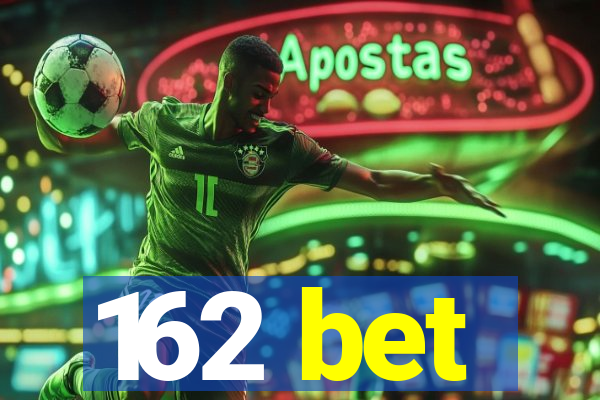 162 bet