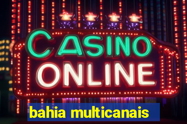 bahia multicanais