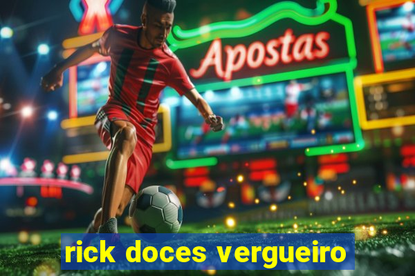 rick doces vergueiro