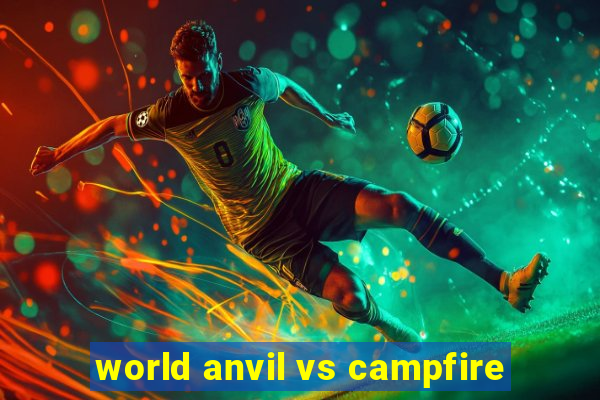 world anvil vs campfire