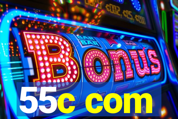 55c com