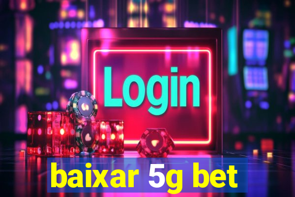 baixar 5g bet