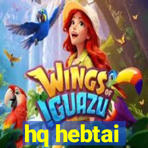 hq hebtai