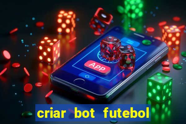 criar bot futebol virtual bet365