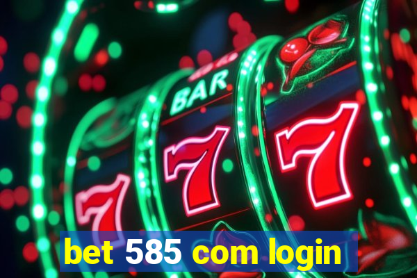 bet 585 com login